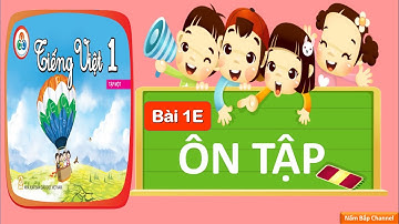 Bài 1E: Ôn tập - Bài giảng Tiếng Việt 1 - Bộ sách “Cùng học để phát triển năng lực