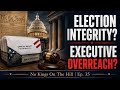 No Kings On The Hill Ep. 35: Did Trump Just Overstep the Constitution on Elections?
