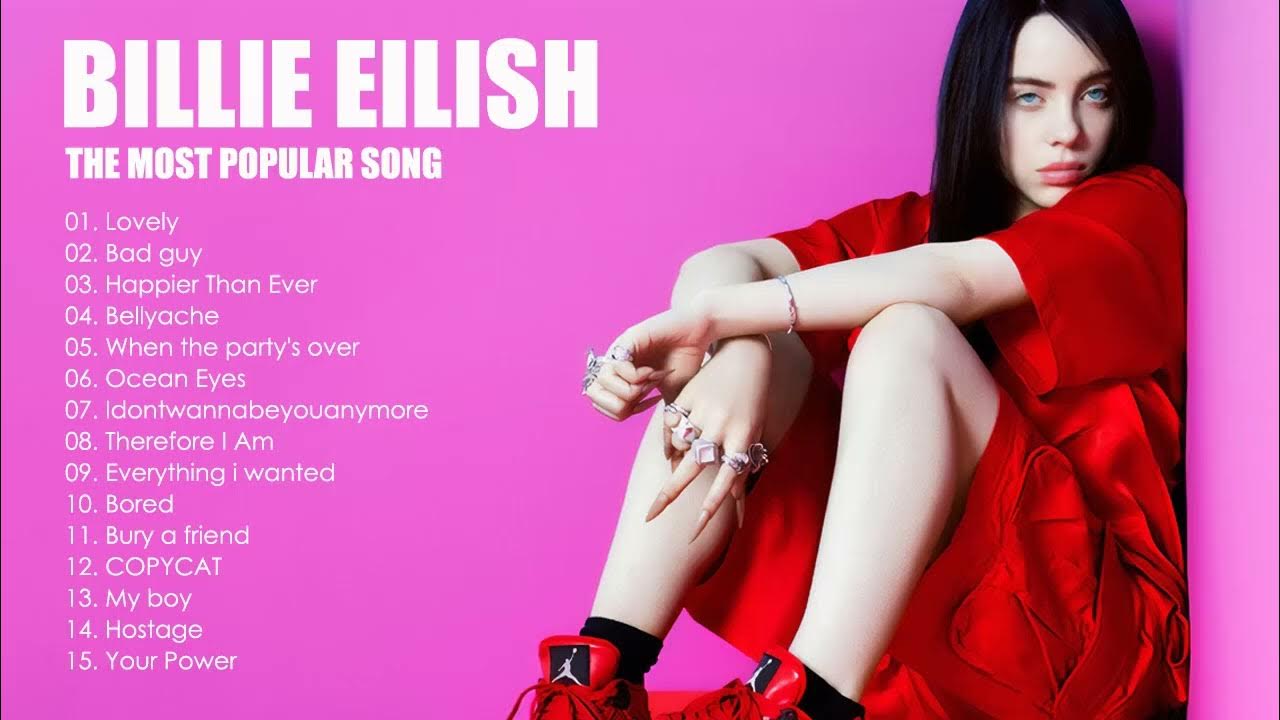 Billie Eilish Playlist Billie Eilish The Most Popular Songs Billie
