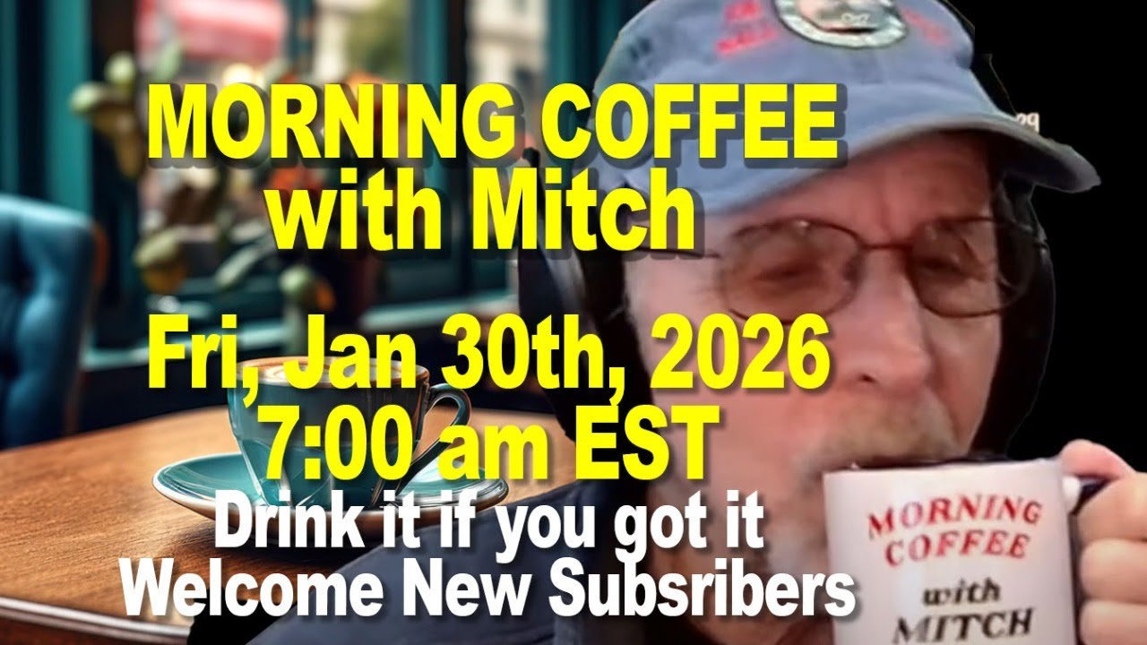 MORNING COFFEE with MITCH - Common Sense Talk - Fri, Jan 30th, 2026, 7:00am EST