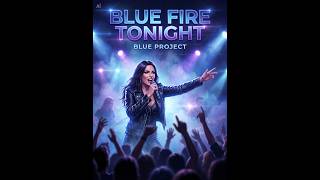 Blue Fire Tonight | Blue Project | 80s Melodic RockBlue Fire