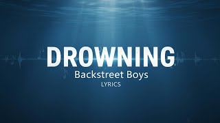 Backstreet Boys - Drowning (Lyrics)