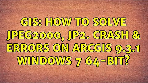 GIS: How to solve jpeg2000, jp2. crash & errors on arcgis 9.3.1 windows 7 64-bit? (2 Solutions!!)