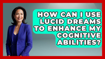 How Can I Use Lucid Dreams to Enhance My Cognitive Abilities? | Dream Discovery Den