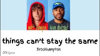 BROCKHAMPTON - things can't stay the same [color coded lyrics]