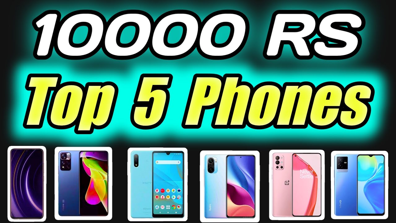 Top 5 Mobile Phones Under 10000 In India - YouTube