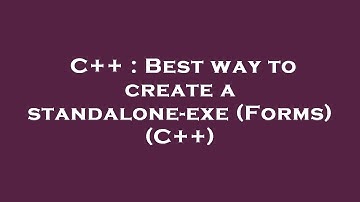 C++ : Best way to create a standalone-exe (Forms) (C++)