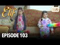 Elif Episode 103 English Subtitle Elif Episode 103 English Subtitle