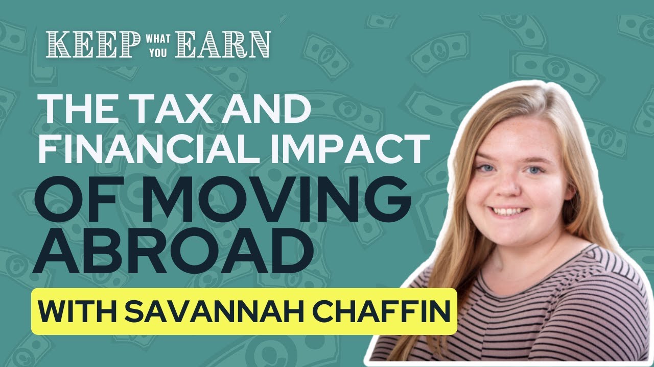 The Tax and Financial Impact of Moving Abroad with Savannah Chaffin
