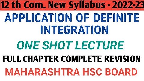 Application of Definite Integration| One Shot Lecture |Maths New Syllabus2022-23|12th Com HSC Board|
