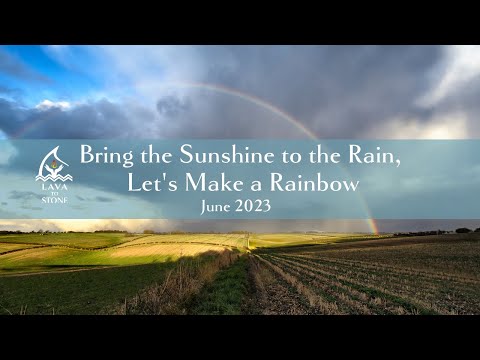 Bring the Sunshine to the Rain, Let's Make a Rainbow | June 2023