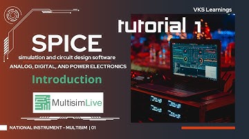 MULTISIM : SPICE CIRCUIT SIMULATOR TUTORIALS | INTRODUCTION - VIDEO 1 | VKS Learnings