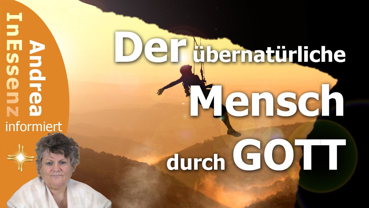 Der übernatürliche Mensch durch Gott #andreainessenz