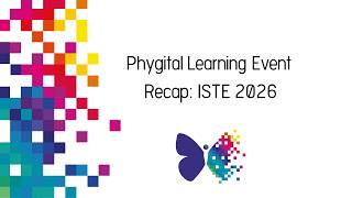 Phygital Learning Event Recap ISTE July 2026