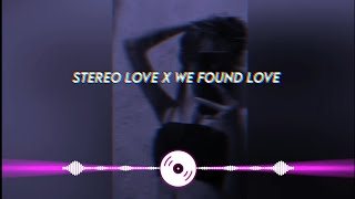 Stereo Love x We Found Love 💕