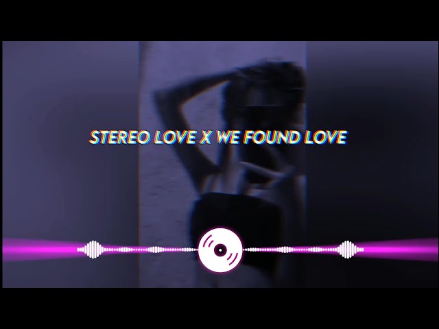 Stereo Love x We Found Love 💕 class=