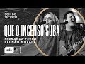 Que o Incenso Suba - Fernanda Ferro + Brunão Morada // Som do Secreto Vol.2 | Som Do Reino