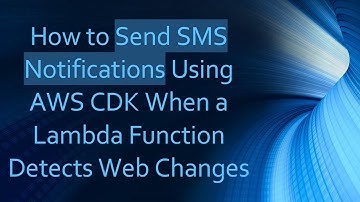 How to Send SMS Notifications Using AWS CDK When a Lambda Function Detects Web Changes