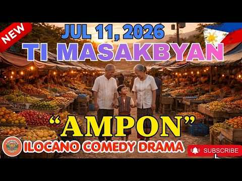 AMPON FULL EPISODE | Ti Masakbayan Ilocano Drama | Jul 11.2026