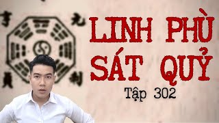 CHUYỆN MA CHÚ 3 DUY | TẬP 302: LINH PHÙ SÁT QUỶ