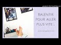 Audioblog  ralentir pour aller plus vite 