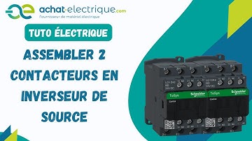 Assembler 2 contacteurs Schneider en inverseur de source – Tuto électrique