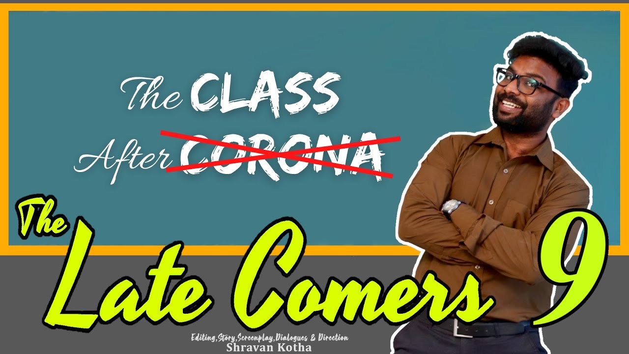 The Late Comers 9 | The Class after Pandemic | Shravan Kotha