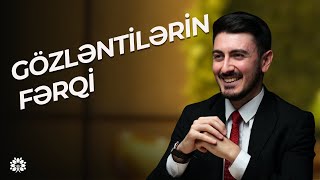 Gözləntilərin Fərqi Mirşahin Əlizadə Sağlam Həyat