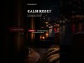 CALM RESET - Evening Unwind #Shorts