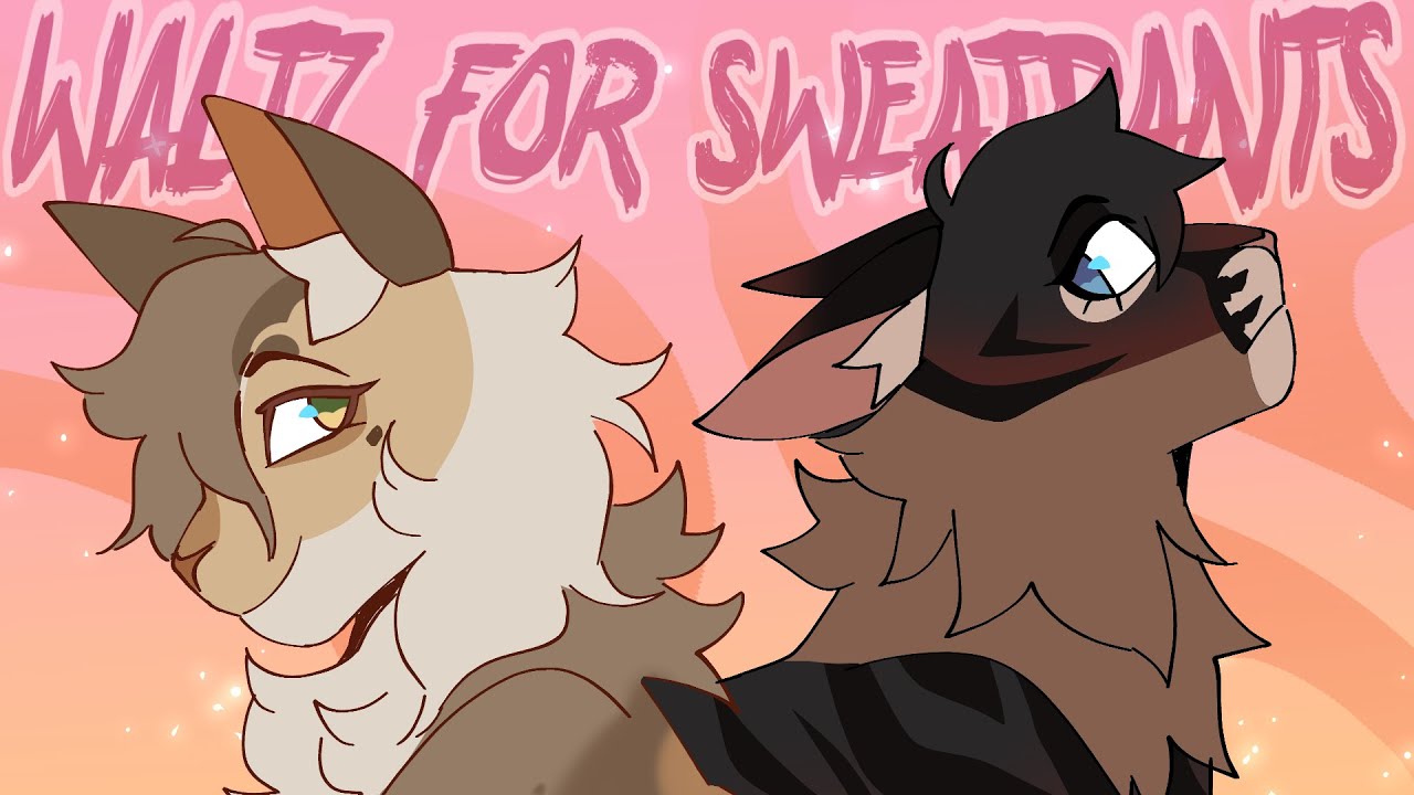 WALTZ FOR SWEATPANTS - Billowblossom & Tansyflight OC Animatic