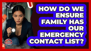 How Do We Ensure Family Has Our Emergency Contact List?
