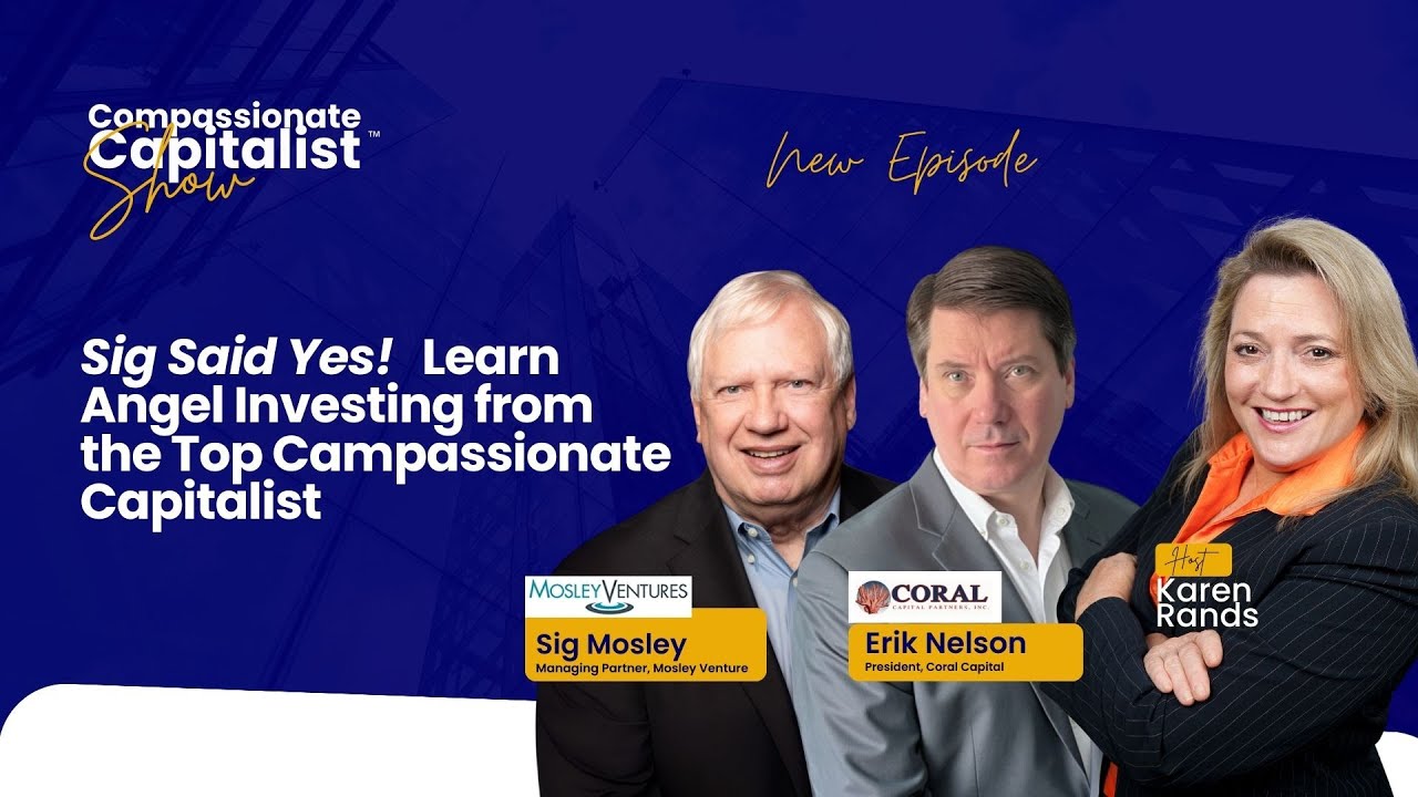 Sig Said YES! Learn Angel Investing from the Top Compassionate Capitalist