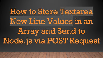 How to Store Textarea New Line Values in an Array and Send to Node.js via POST Request