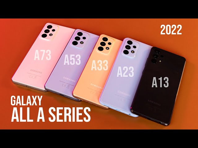 Every Samsung Galaxy A Series Phone Compared (2022): A03 A13 A23 A33 A53 A73 class=