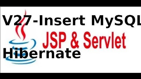Lập trình Java Web JSP Servlet - V27: Insert vào MySQL sử dụng Hibernate
