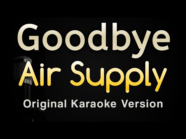 Goodbye - Air Supply (Karaoke Songs With Lyrics - Original Key) class=