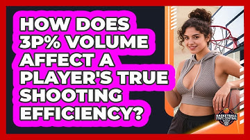 How Does 3P% Volume Affect A Player