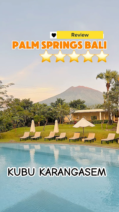 Review Menginap di Hotel Palm Springs Bali Penginapan Bagus di Kubu Karangasem
