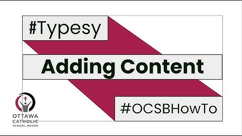 #OCSBHowTo Typesy add content