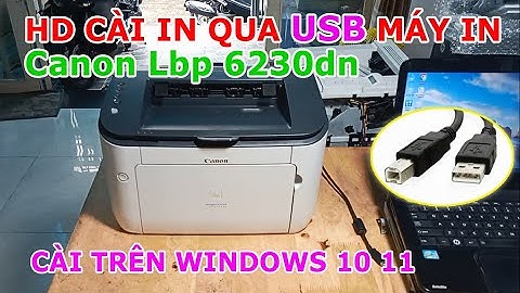 HD Cài Driver Canon Lbp 6230dn In qua cáp USB | Cần lưu ý