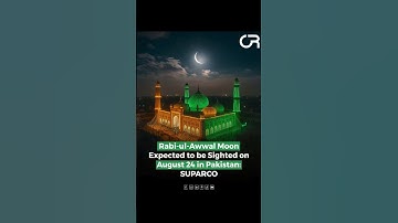 Rabi-ul-Awwal Moon 2025 Expected on August 24 in Pakistan | SUPARCO Update