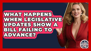 What Happens When Legislative Updates Show a Bill Failing to Advance?