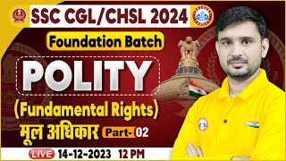 SSC CGL & CHSL 2024, SSC CHSL Polity, Fundamental Rights Class, SSC Foundation Batch Polity Class