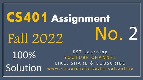 CS401 Assignment No. 2 Solution Fall 2022 | CS401 Assignment 2 Solution 100% Fall 2022