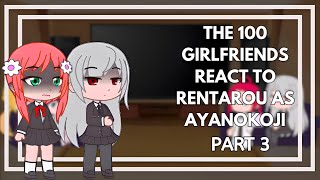 The 100 Girlfriends React To Rentarou As Ayanokoji || Part 3 || Eng/Ru