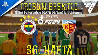 FENERBAHÇE - KAYSERİSPOR | EA FC 24 | PS5 | SÜPER LİG | 36. HAFTA | TRİBÜN EFEKTLİ