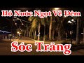 Hồ Nước Ngọt Về Đêm - Sóc Trăng |Cảm Nhận Cuộc Sống|