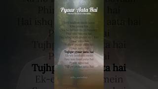 Pyaar Aata Hai - Shreya Ghoshal & Rito Riba Lyrics