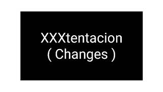 XXXtentacion - Changes ( Remix )