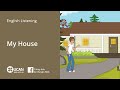 Learn English Via Listening | Beginner: Lesson 5. My House